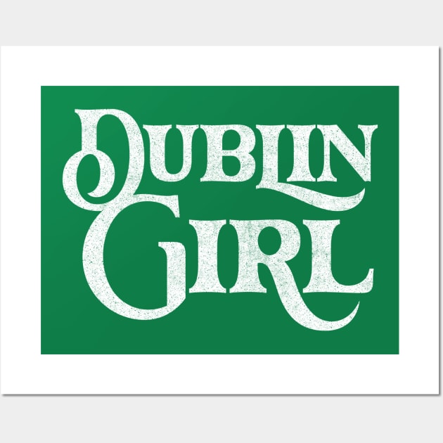 Dublin Girl / Retro Typography Design Wall Art by feck!